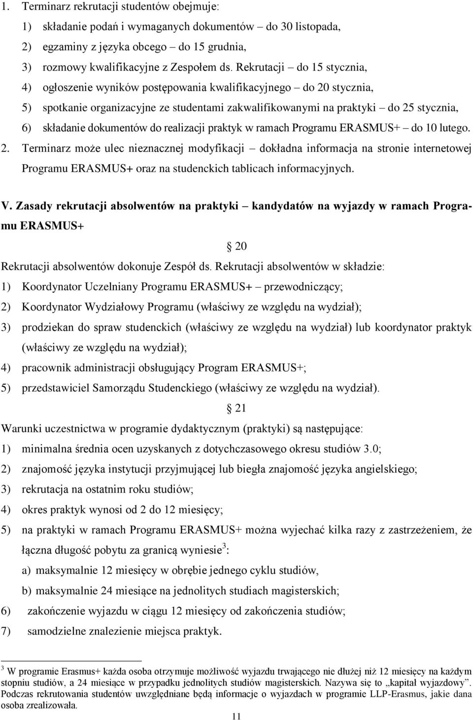 dokumentów do realizacji praktyk w ramach Programu ERASMUS+ do 10 lutego. 2.