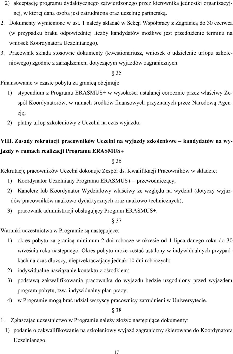 czerwca (w przypadku braku odpowiedniej liczby kandydatów możliwe jest przedłużenie terminu na wniosek Koordynatora Uczelnianego). 3.