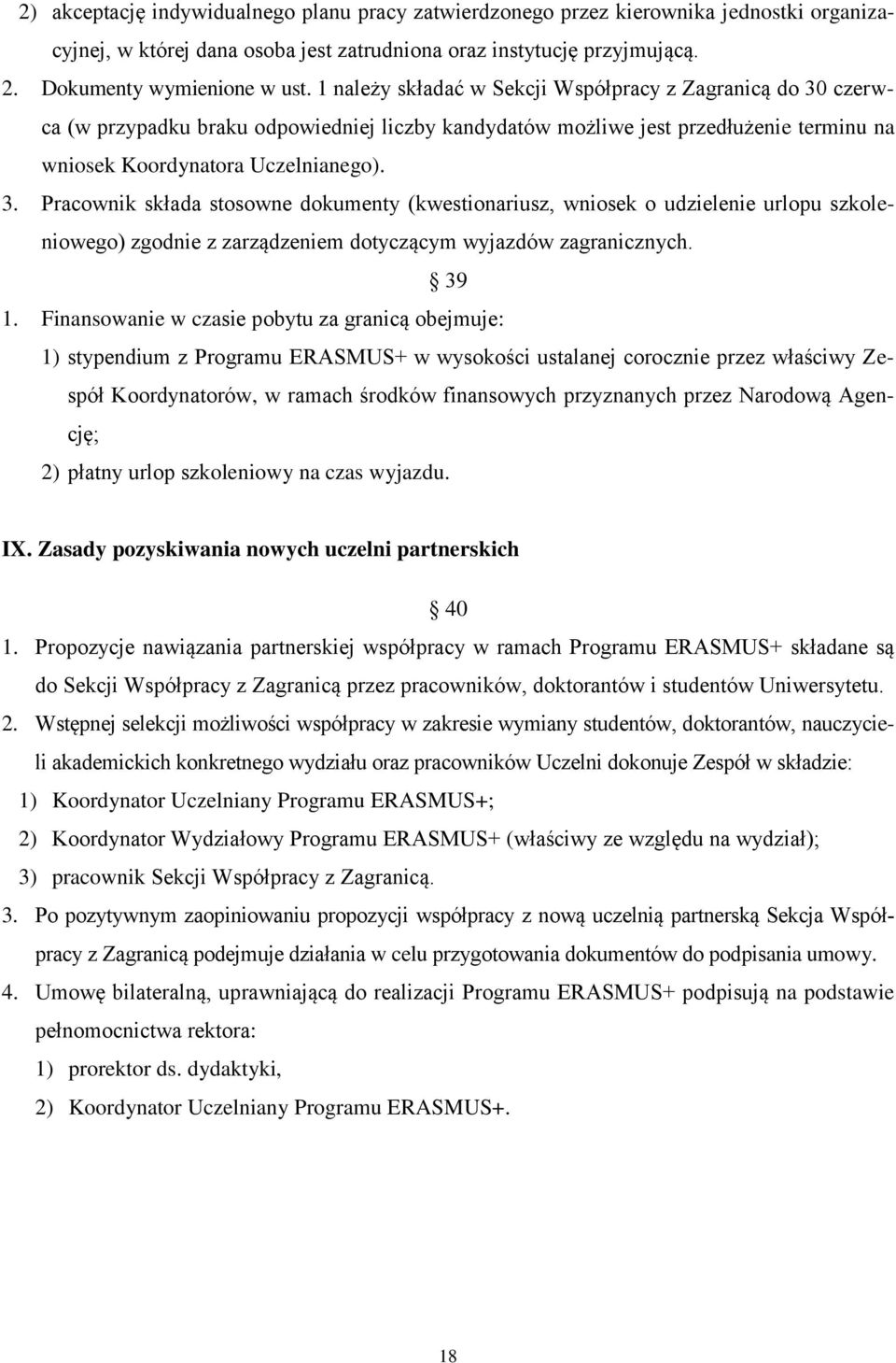 czerwca (w przypadku braku odpowiedniej liczby kandydatów możliwe jest przedłużenie terminu na wniosek Koordynatora Uczelnianego). 3.