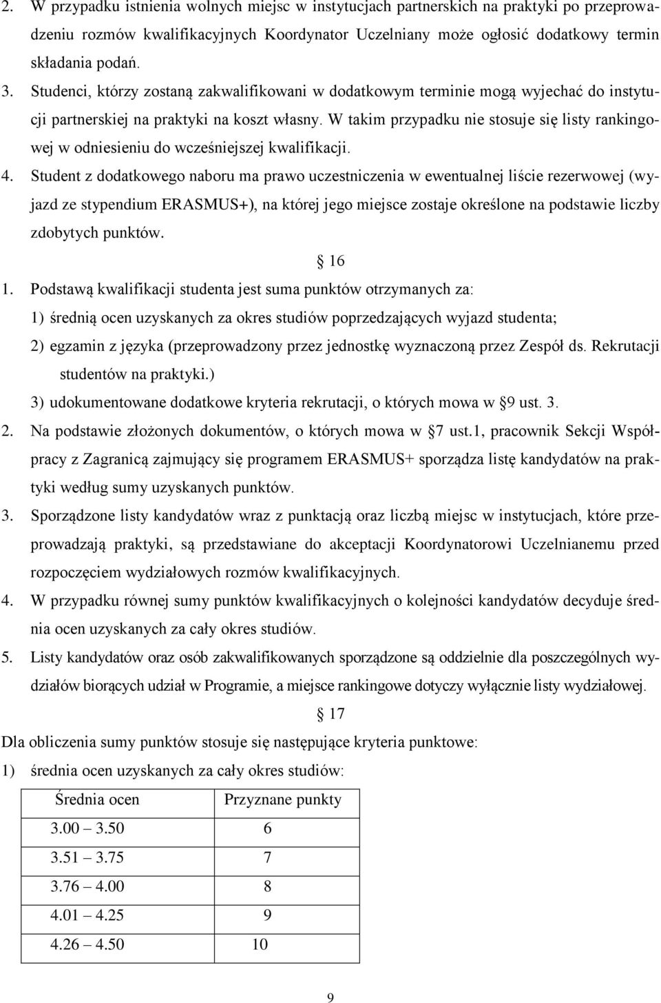 W takim przypadku nie stosuje się listy rankingowej w odniesieniu do wcześniejszej kwalifikacji. 4.