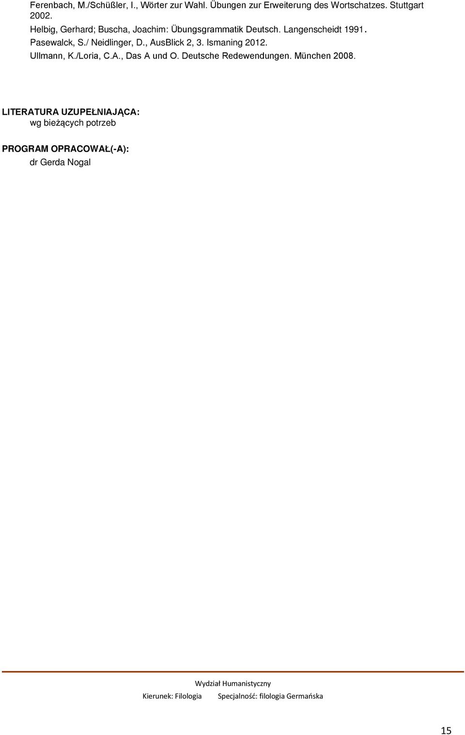 / Neidlinger, D., AusBlick 2, 3. Ismaning 2012. Ullmann, K./Loria, C.A., Das A und O.