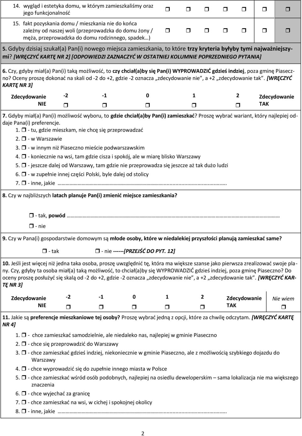 Gdyby dzisiaj szukał(a) Pan(i) nowego miejsca zamieszkania, to które trzy kryteria byłyby tymi najważniejszymi? [WRĘCZYĆ KARTĘ NR 2] [ODPOWIEDZI ZAZNACZYĆ W OSTATNIEJ KOLUMNIE POPRZEDNIEGO PYTANIA] 6.