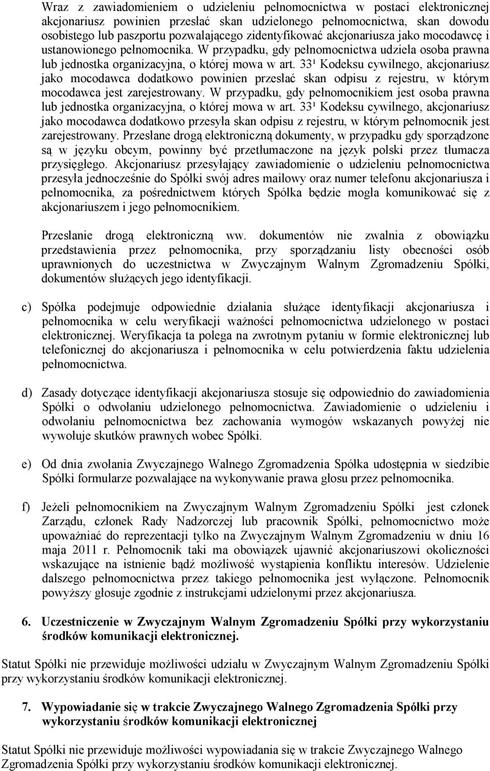33¹ Kodeksu cywilnego, akcjonariusz jako mocodawca dodatkowo powinien przesłać skan odpisu z rejestru, w którym mocodawca jest zarejestrowany.