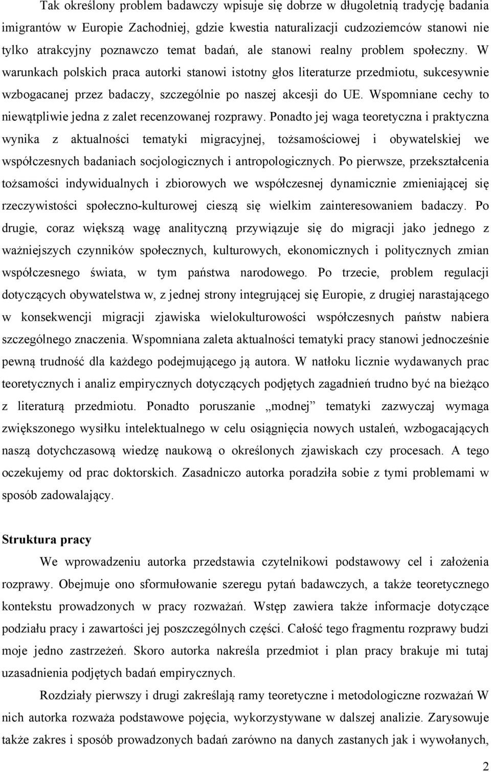 Wspomniane cechy to niewątpliwie jedna z zalet recenzowanej rozprawy.