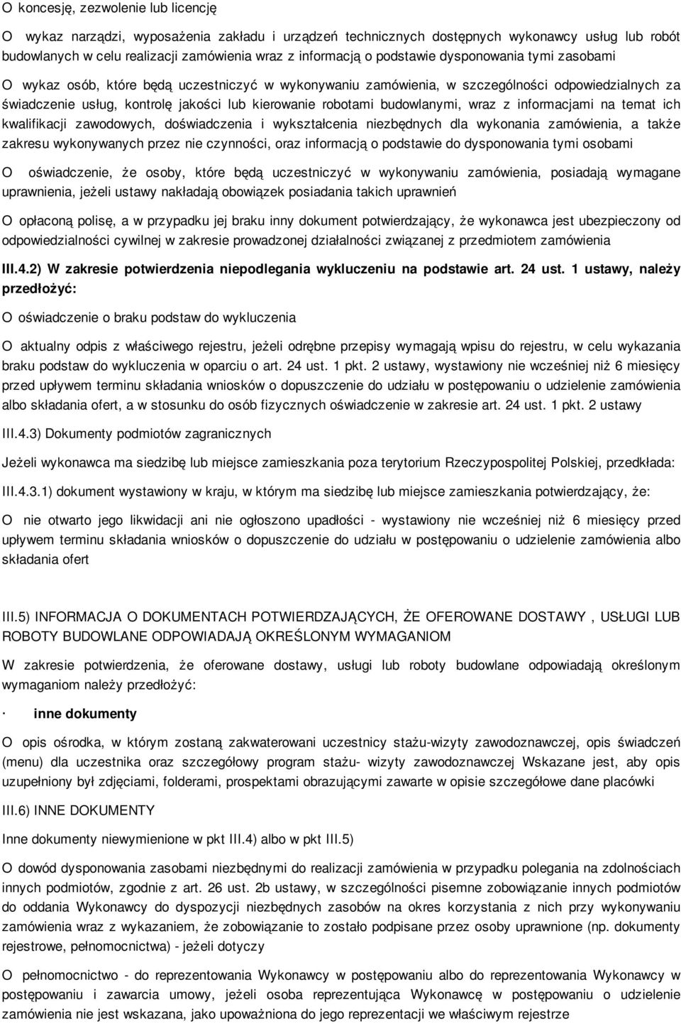 budowlanymi, wraz z informacjami na temat ich kwalifikacji zawodowych, doświadczenia i wykształcenia niezbędnych dla wykonania zamówienia, a także zakresu wykonywanych przez nie czynności, oraz