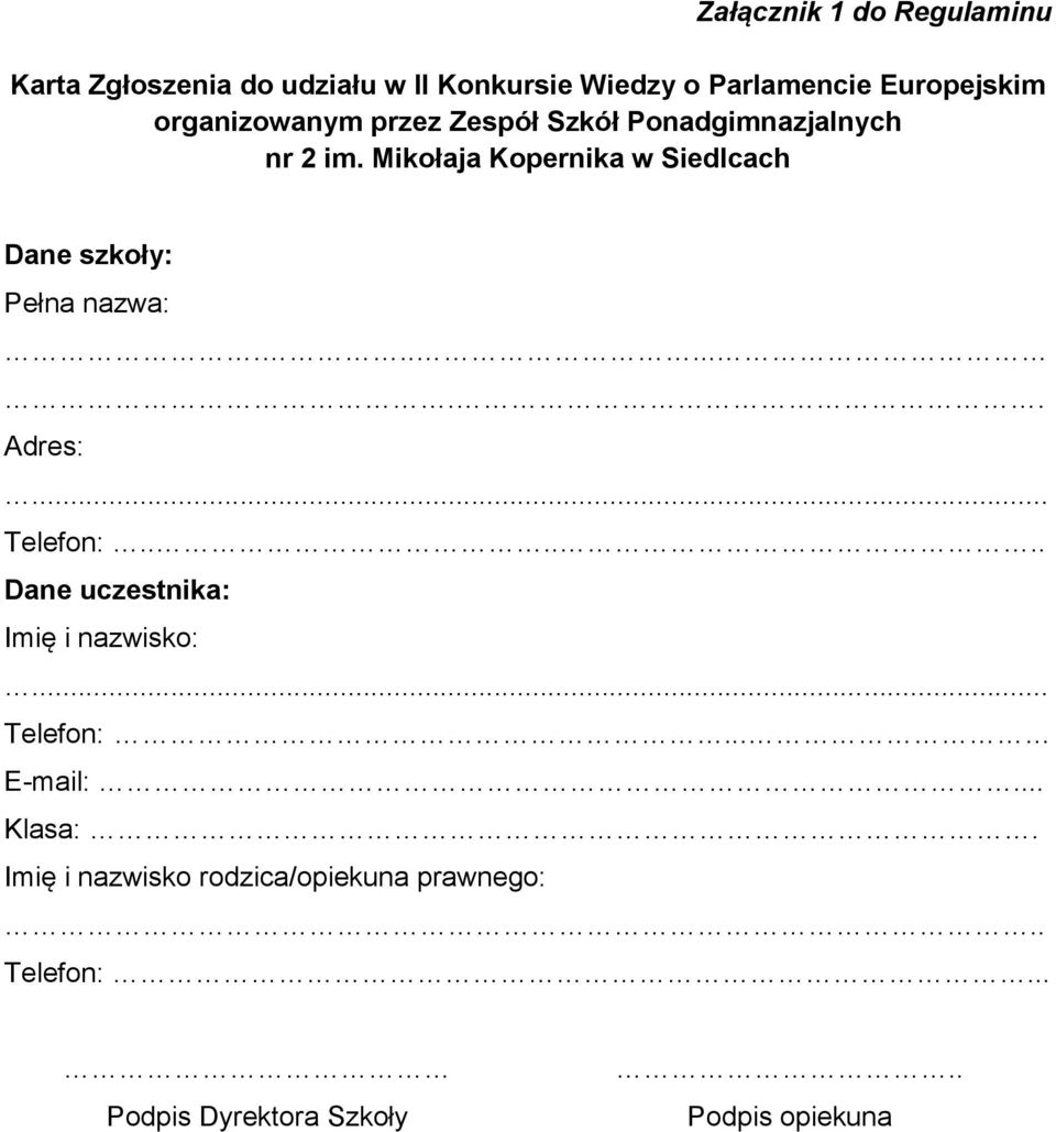 Mikołaja Kopernika w Siedlcach Dane szkoły: Pełna nazwa:........ Adres:... Telefon:.