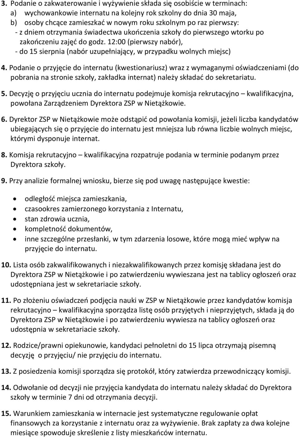 12:00 (pierwszy nabór), - do 15 sierpnia (nabór uzupełniający, w przypadku wolnych miejsc) 4.