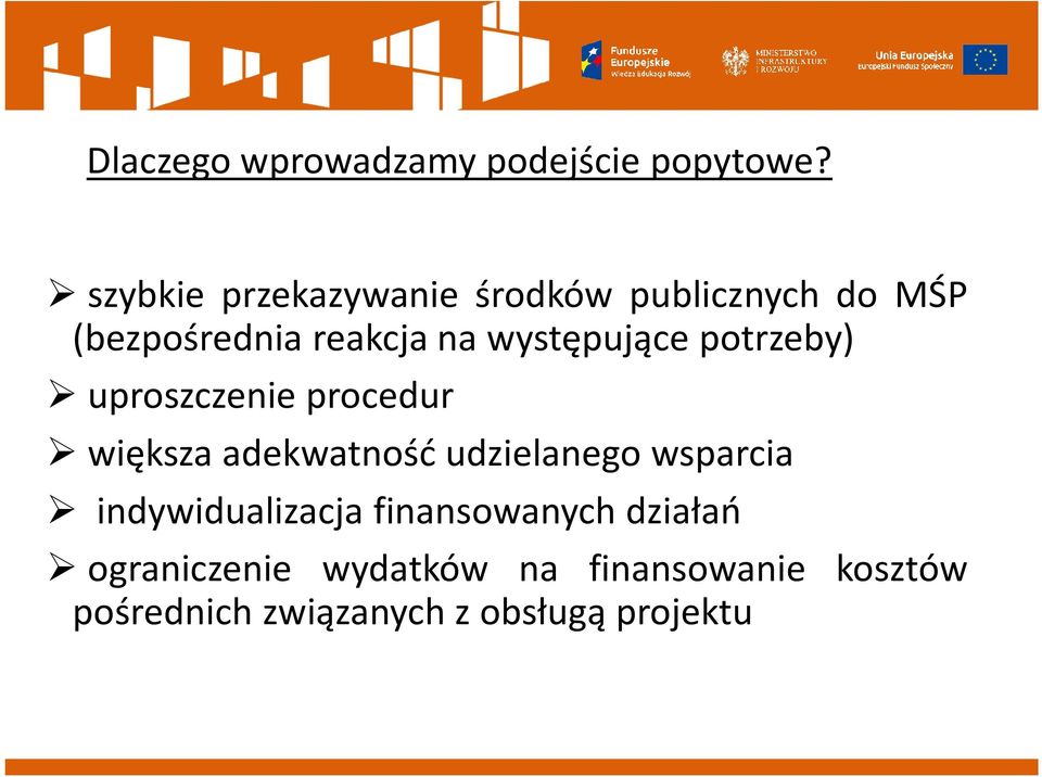 występujące potrzeby) uproszczenie procedur większa adekwatność udzielanego