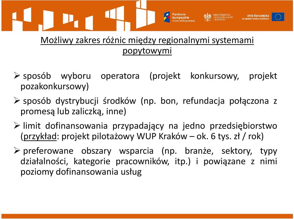 bon, refundacja połączona z promesą lub zaliczką, inne) limit dofinansowania przypadający na jedno przedsiębiorstwo