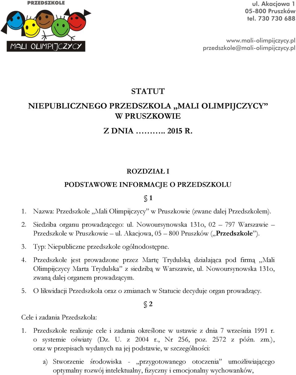 Akacjowa, 05 800 Pruszków ( Przedszkole ). 3. Typ: Niepubliczne przedszkole ogólnodostępne. 4.