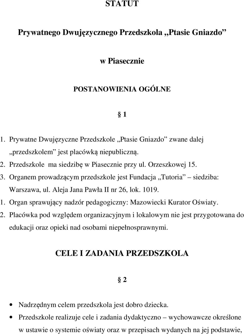 2. Placówka pod względem organizacyjnym i lokalowym nie jest przygotowana do edukacji oraz opieki nad osobami niepełnosprawnymi.