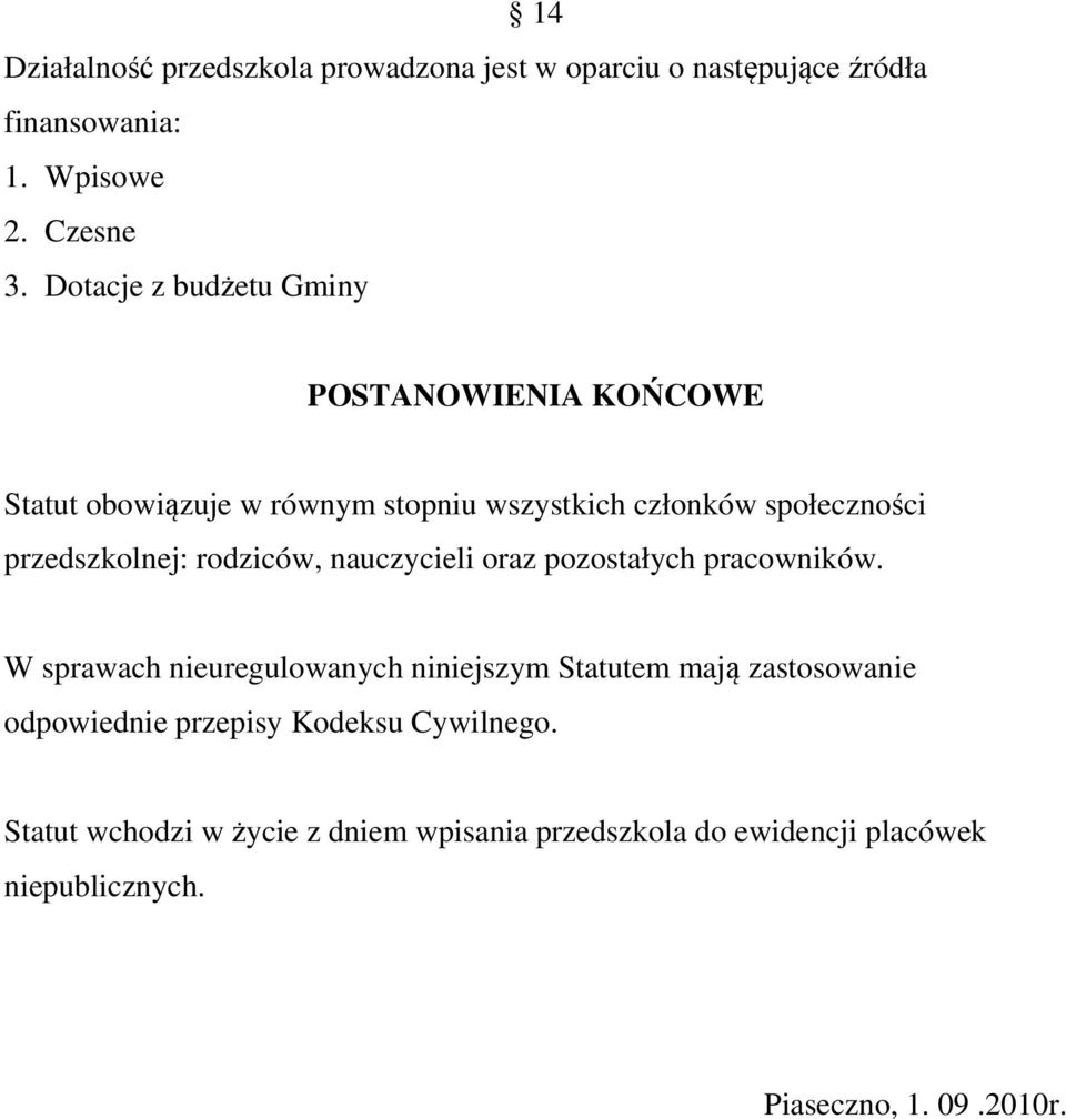 przedszkolnej: rodziców, nauczycieli oraz pozostałych pracowników.