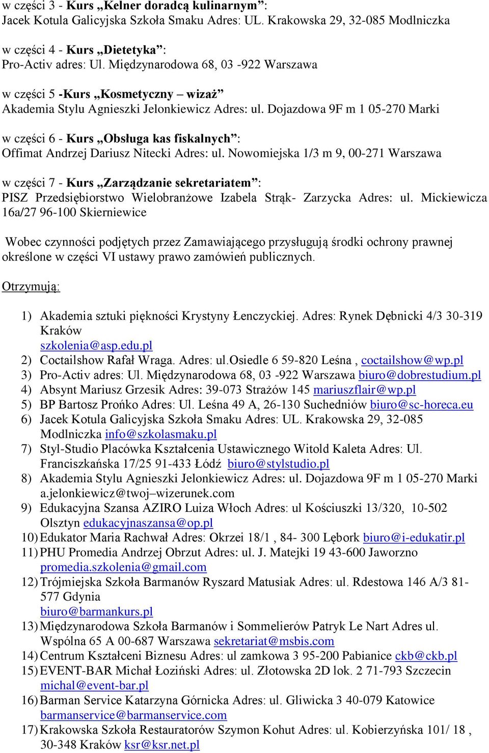 Dojazdowa 9F m 1 05-270 Marki w części 6 - Kurs Obsługa kas fiskalnych : Offimat Andrzej Dariusz Nitecki Adres: ul.