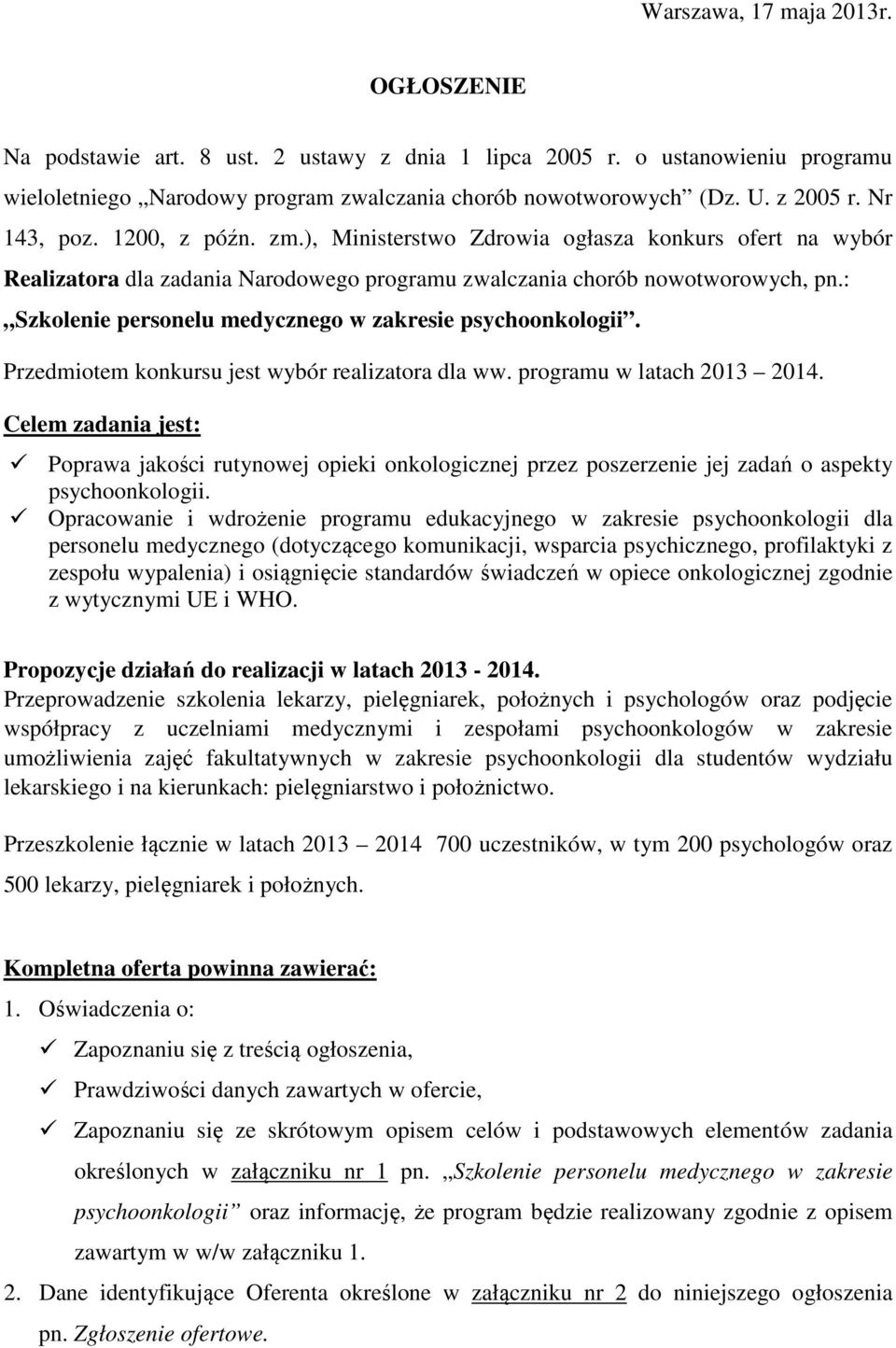 : Szkolenie personelu medycznego w zakresie psychoonkologii. Przedmiotem konkursu jest wybór realizatora dla ww. programu w latach 2013 2014.