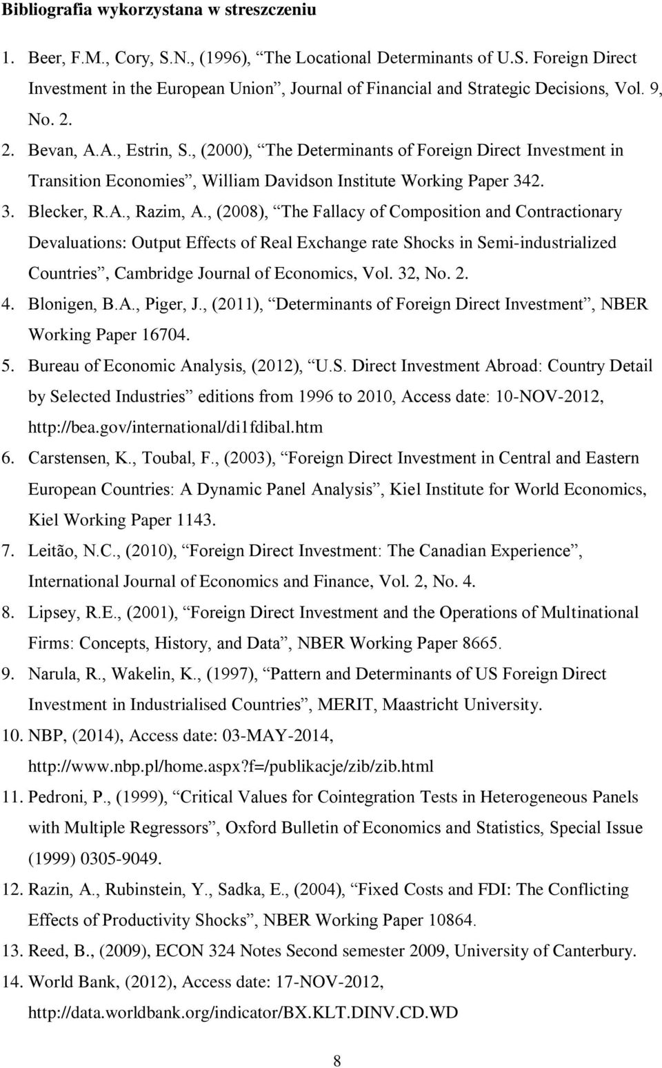 , (2008), The Fallacy of Composition and Contractionary Devaluations: Output Effects of Real Exchange rate Shocks in Semi-industrialized Countries, Cambridge Journal of Economics, Vol. 32, No. 2. 4.