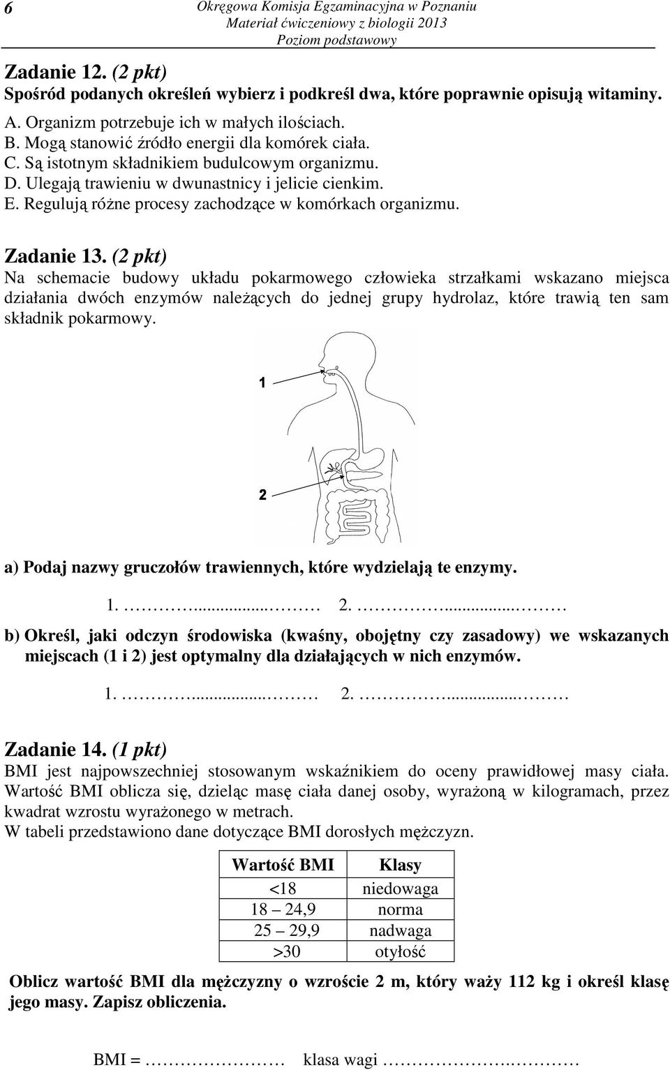 Regulują różne procesy zachodzące w komórkach organizmu. Zadanie 13.
