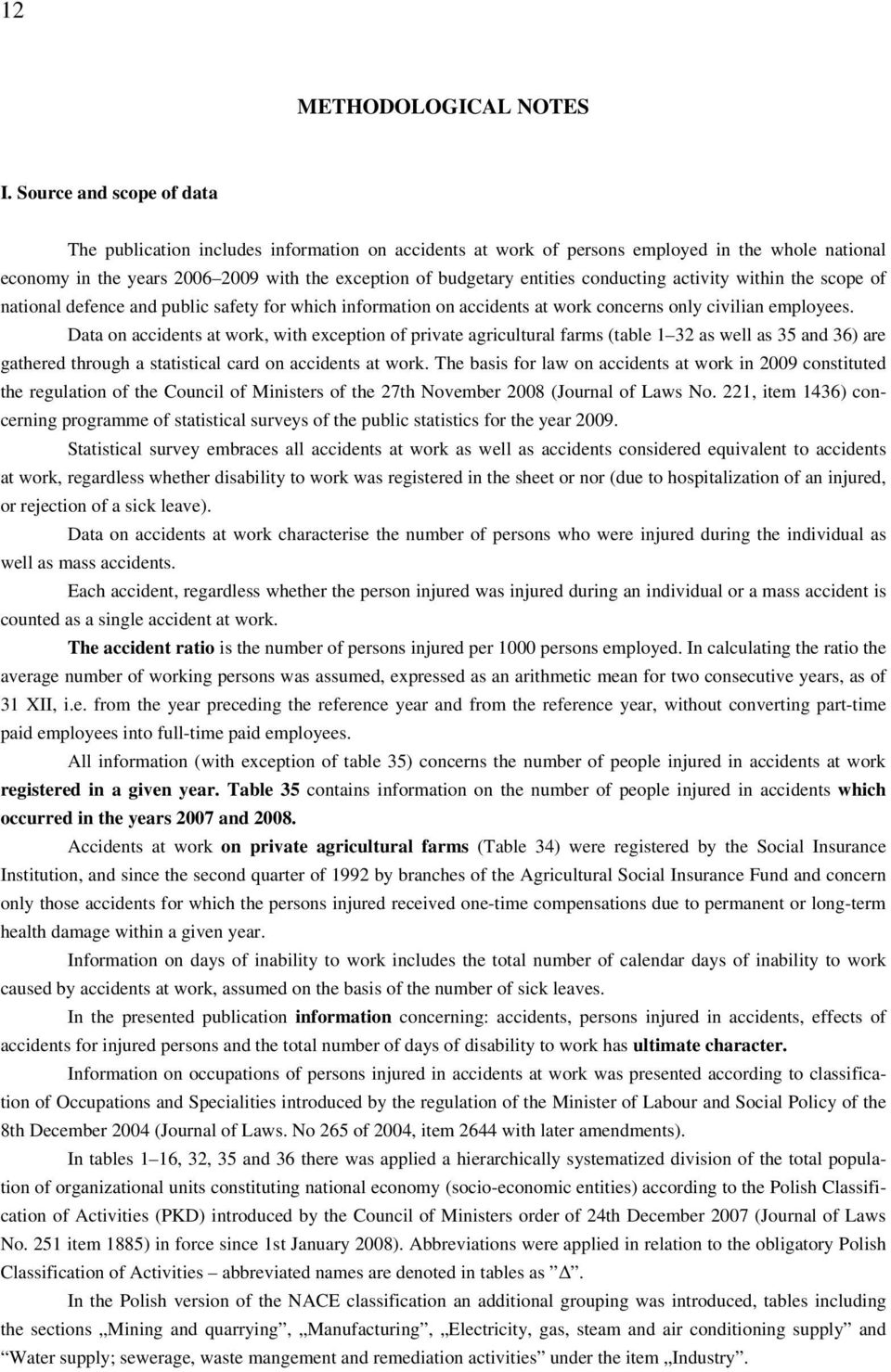 conducting activity within the scope of national defence public safety for which information on accidents at work concerns only civilian employees.