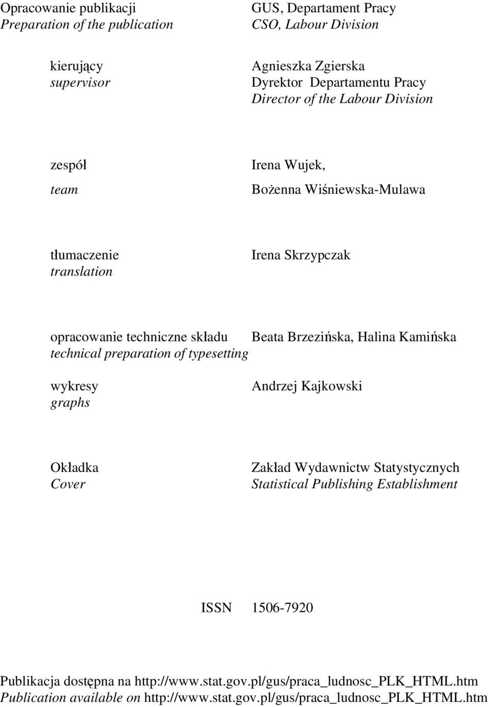 Brzezińska, Halina Kamińska technical preparation of typesetting wykresy graphs Andrzej Kajkowski Okładka Cover Zakład Wydawnictw Statystycznych Statistical Publishing