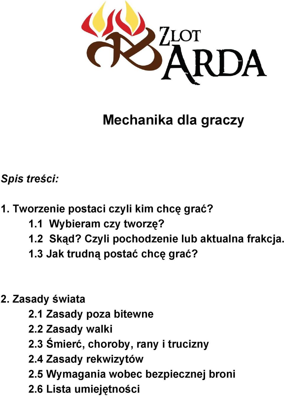 Zasady świata 2.1 Zasady poza bitewne 2.2 Zasady walki 2.
