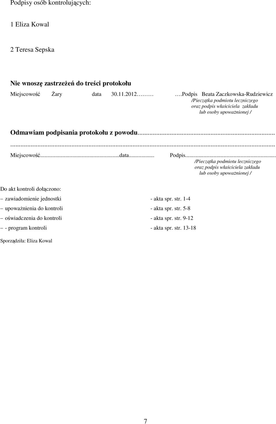 ..... Miejscowość...data... Podpis.