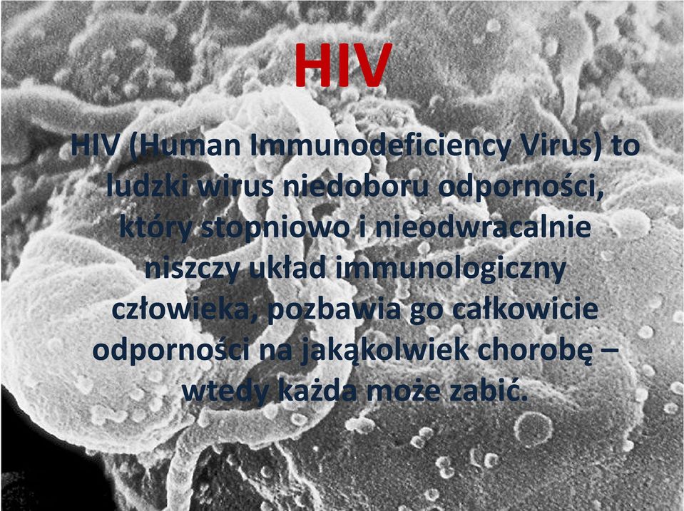 niszczy układ immunologiczny człowieka, pozbawia go