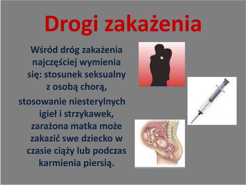 stosowanie niesterylnych igieł i strzykawek, zarażona