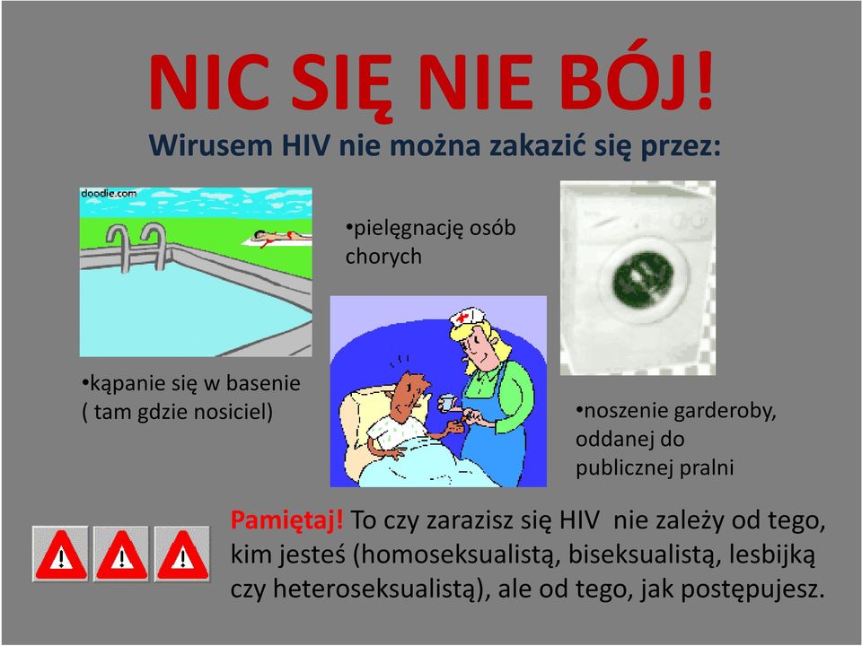 basenie ( tam gdzie nosiciel) noszenie garderoby, oddanej do publicznej pralni