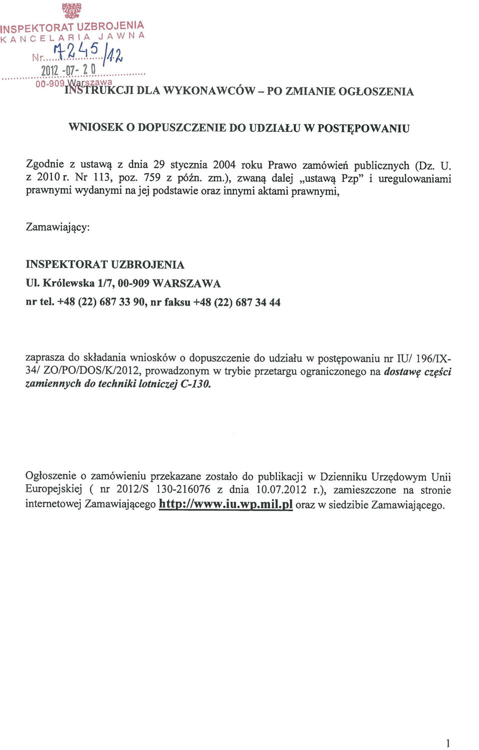 Nr 113, poz. 759 z zm.), dalej Pzp i uregulowaniami prawnymi wydanymi najej podstawie oraz innymi aktami prawnymi, ustaw pon. zwan,,ustaw Zamawiajcy: INSPEKTORAT UZBROJENIA UI.