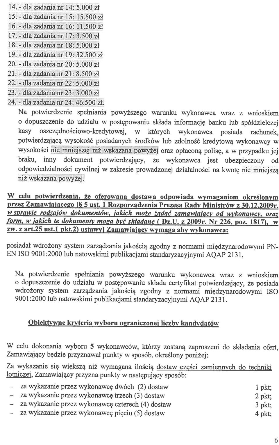 poniej: W celu dokonania wyboru 5 wykonawców, którzy zostan zaproszeni do skiadania ofert, Obiektywne kryteria wyboru ograniczonej Iiczby kandydatów 9001:2000 lub natowskimi publikacjami