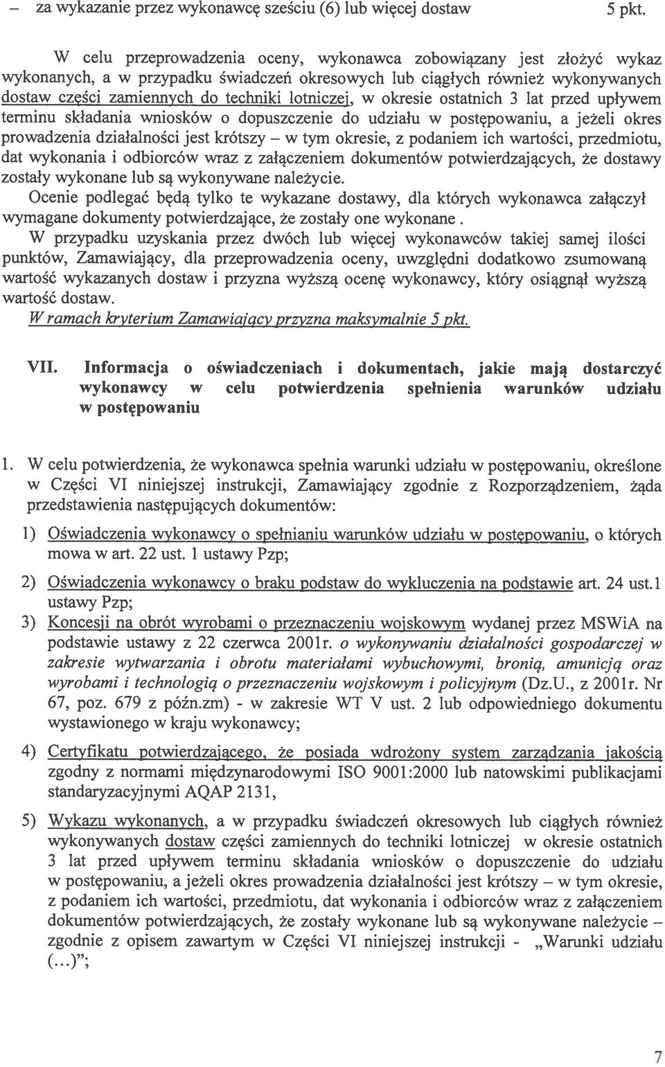 okresie ostatnich 3 lat przed uplywem terminu skiadania wniosków o dopuszczenie do udzialu w postçpowaniu, a jee1i okres prowadzenia dziala1noci jest krótszy tym okresie, z podaniem ich wartoci,