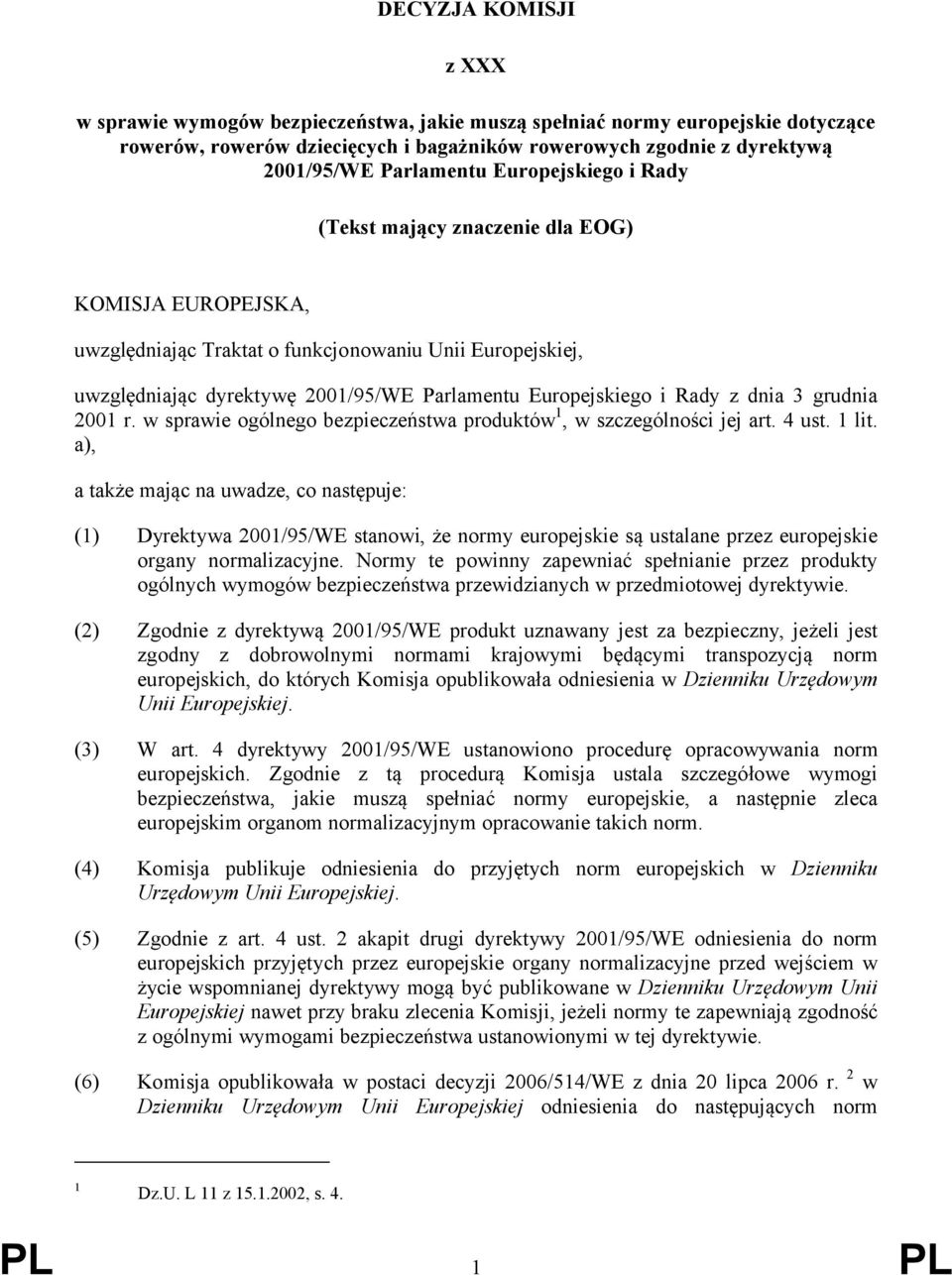 z dnia 3 grudnia 2001 r. w sprawie ogólnego bezpieczeństwa produktów 1, w szczególności jej art. 4 ust. 1 lit.