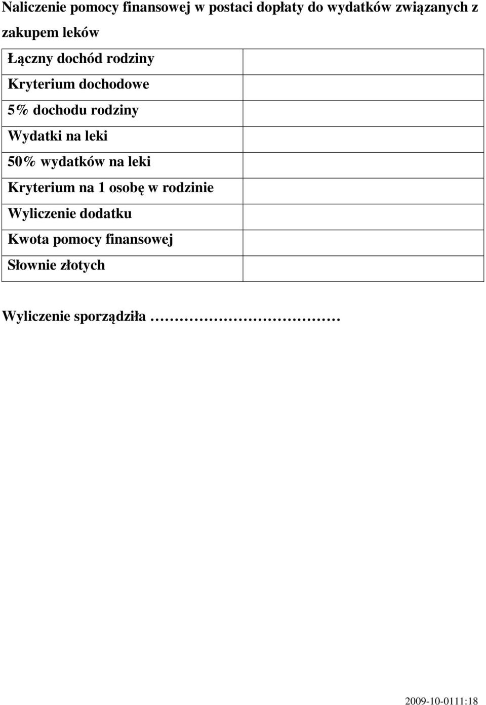 Wydatki na leki 50% wydatków na leki Kryterium na 1 osobę w rodzinie