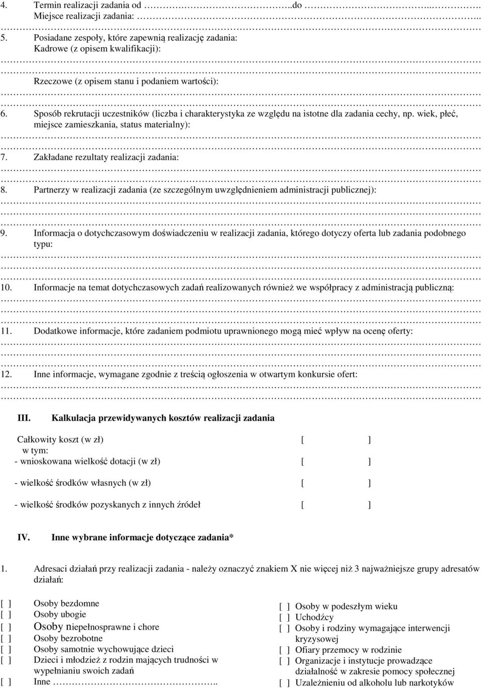 Sposób rekrutacji uczestników (liczba i charakterystyka ze względu na istotne dla zadania cechy, np. wiek, płeć, miejsce zamieszkania, status materialny): 7. Zakładane rezultaty realizacji zadania: 8.