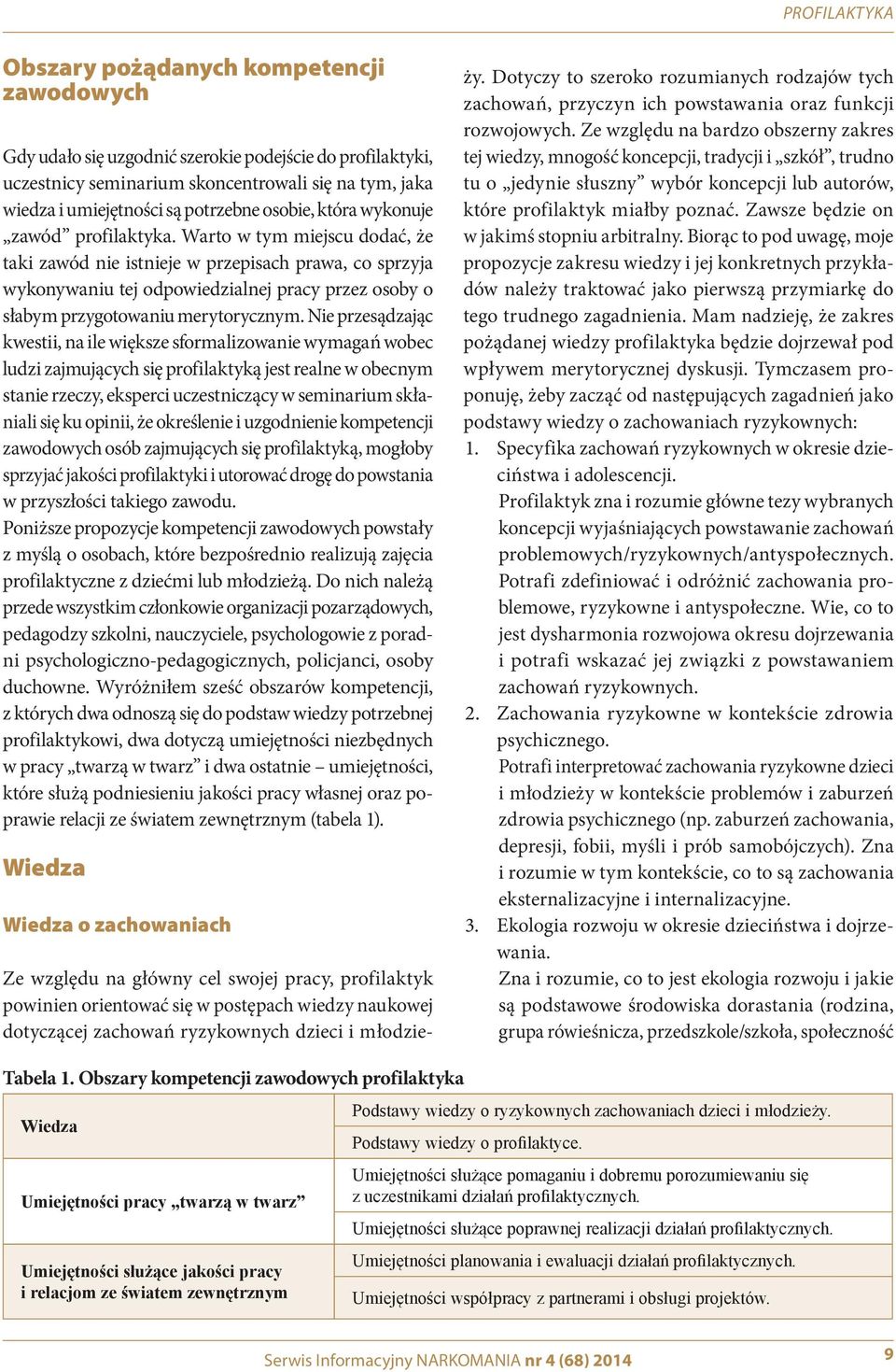 Warto w tym miejscu dodać, że taki zawód nie istnieje w przepisach prawa, co sprzyja wykonywaniu tej odpowiedzialnej pracy przez osoby o słabym przygotowaniu merytorycznym.