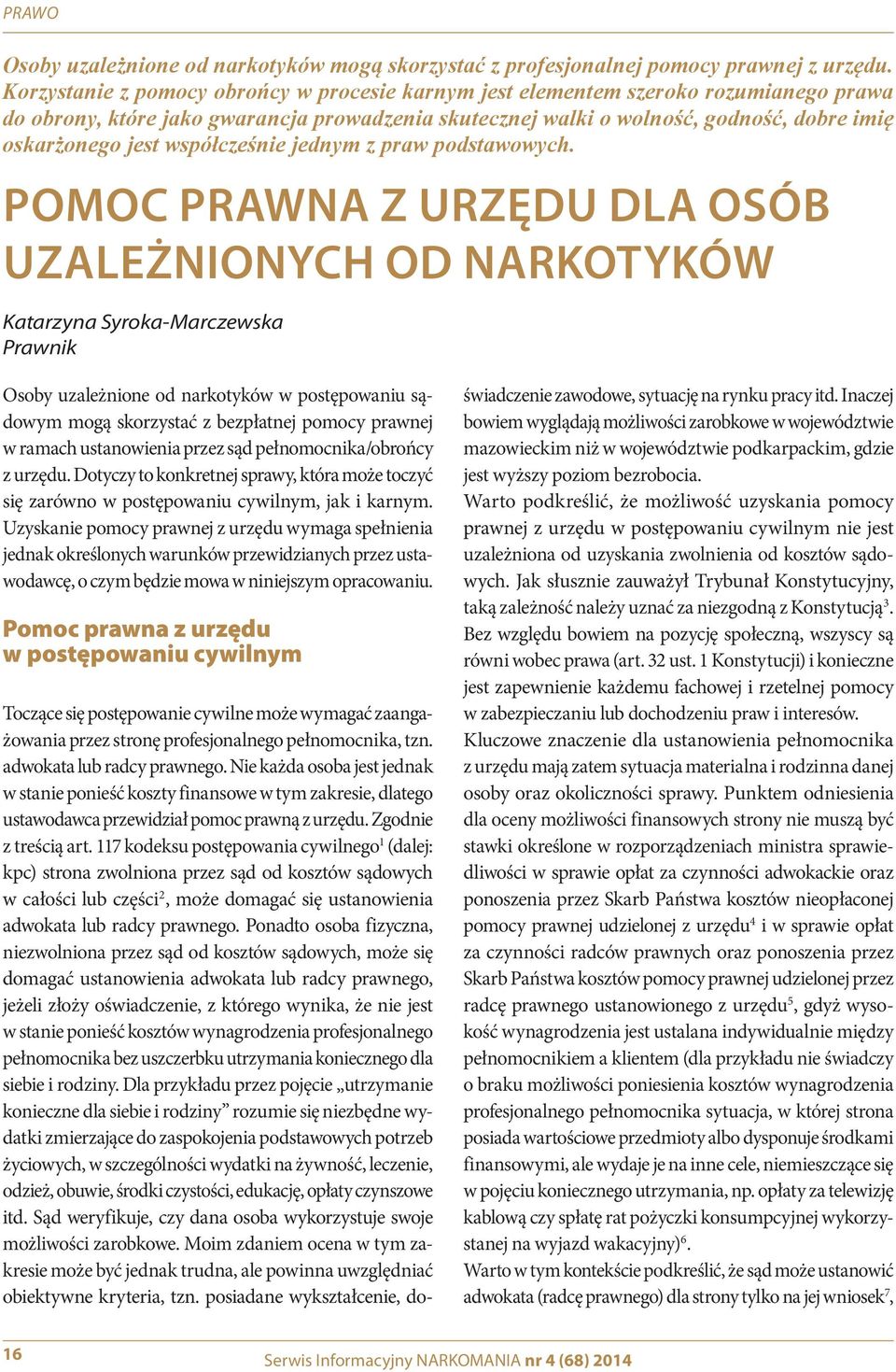 współcześnie jednym z praw podstawowych.
