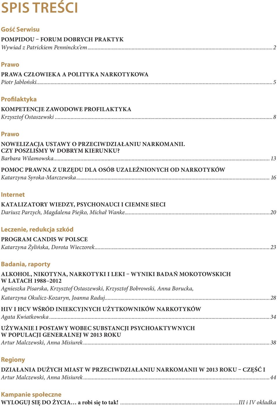 .. 13 POMOC PRAWNA Z URZĘDU DLA OSÓB UZALEŻNIONYCH OD NARKOTYKÓW Katarzyna Syroka-Marczewska.