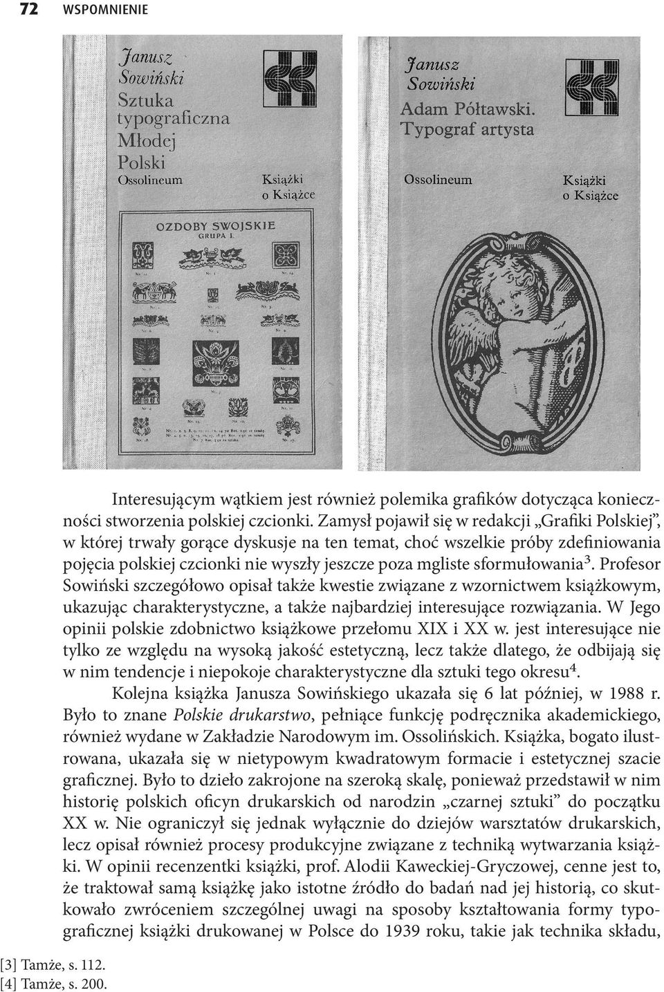 sformułowania3. Profesor Sowiński szczegółowo opisał także kwestie związane z wzornictwem książkowym, ukazując charakterystyczne, a także najbardziej interesujące rozwiązania.