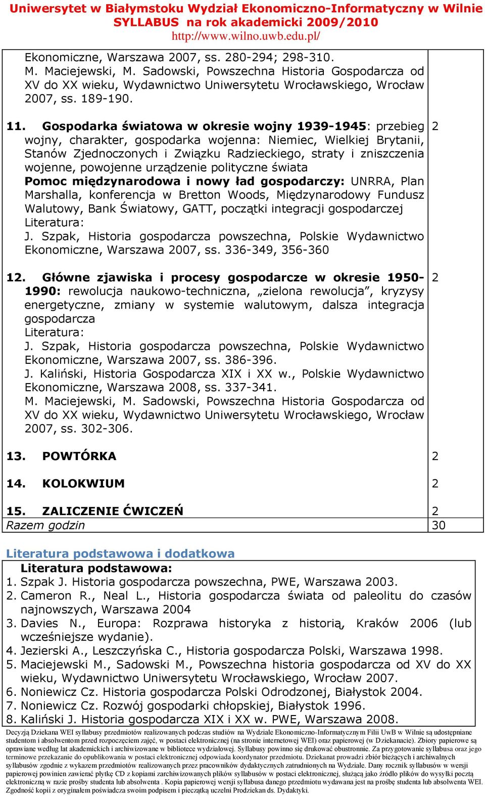 powojenne urządzenie polityczne świata Pomoc międzynarodowa i nowy ład gospodarczy: UNRRA, Plan Marshalla, konferencja w Bretton Woods, Międzynarodowy Fundusz Walutowy, Bank Światowy, GATT, początki