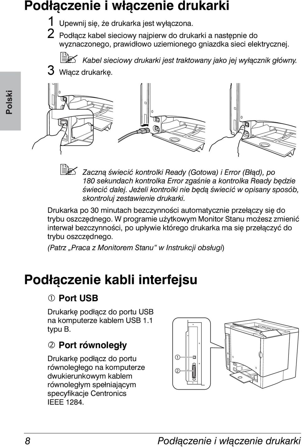 3 Włącz drukarkę.!" Zaczną świecić kontrolki Ready (Gotowa) i Error (Błąd), po 180 sekundach kontrolka Error zgaśnie a kontrolka Ready będzie świecić dalej.