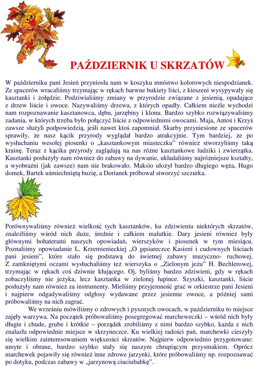 Nazywaliśmy drzewa, z których opadły. Całkiem nieźle wychodzi nam rozpoznawanie kasztanowca, dębu, jarzębiny i klonu.
