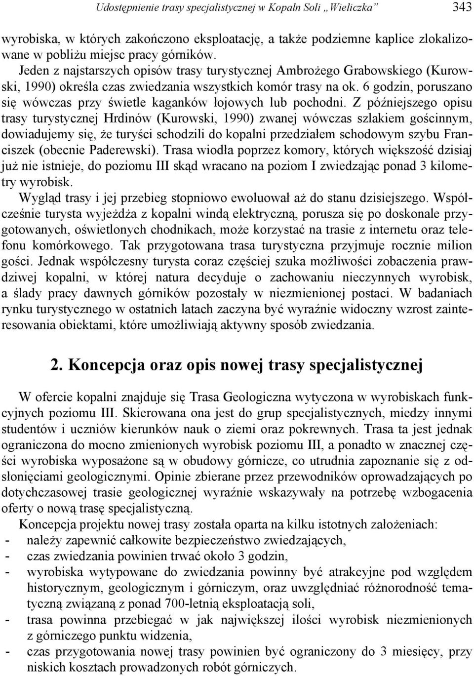 6 godzin, poruszano się wówczas przy świetle kaganków łojowych lub pochodni.