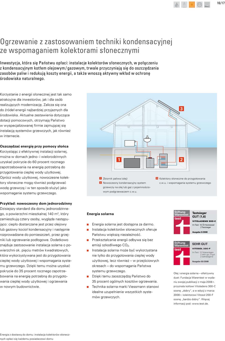 Korzystanie z energii słonecznej jest tak samo atrakcyjne dla inwestorów, jak i dla osób realizujących modernizację. Zalicza się ona do źródeł energii najbardziej przyjaznych dla środowiska.