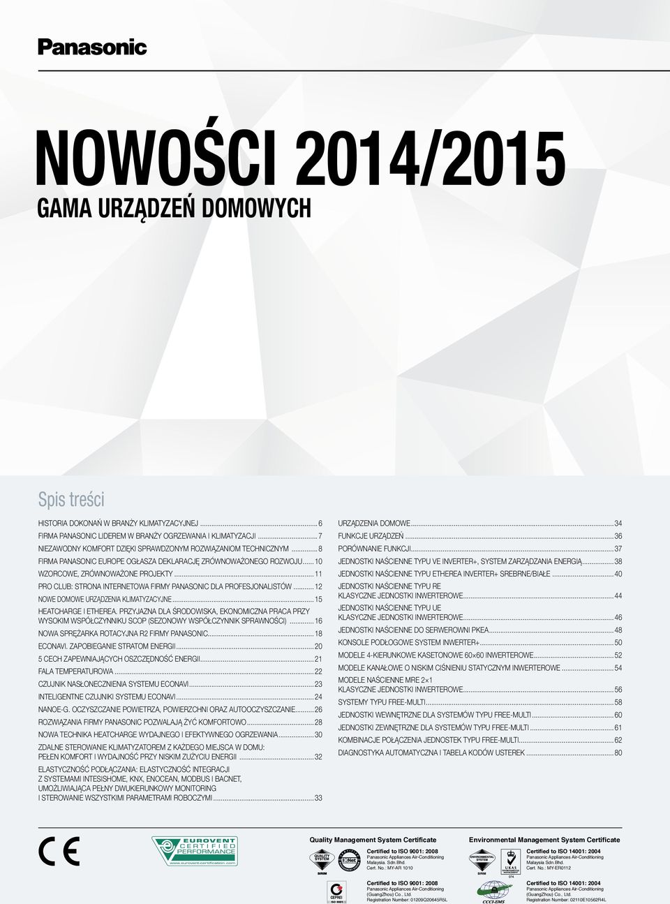 .. 11 PRO CLUB: STRONA INTERNETOWA FIRMY PANASONIC DLA PROFESJONALISTÓW... 12 NOWE DOMOWE URZĄDZENIA KLIMATYZACYJNE... 15 HEATCHARGE I ETHEREA.
