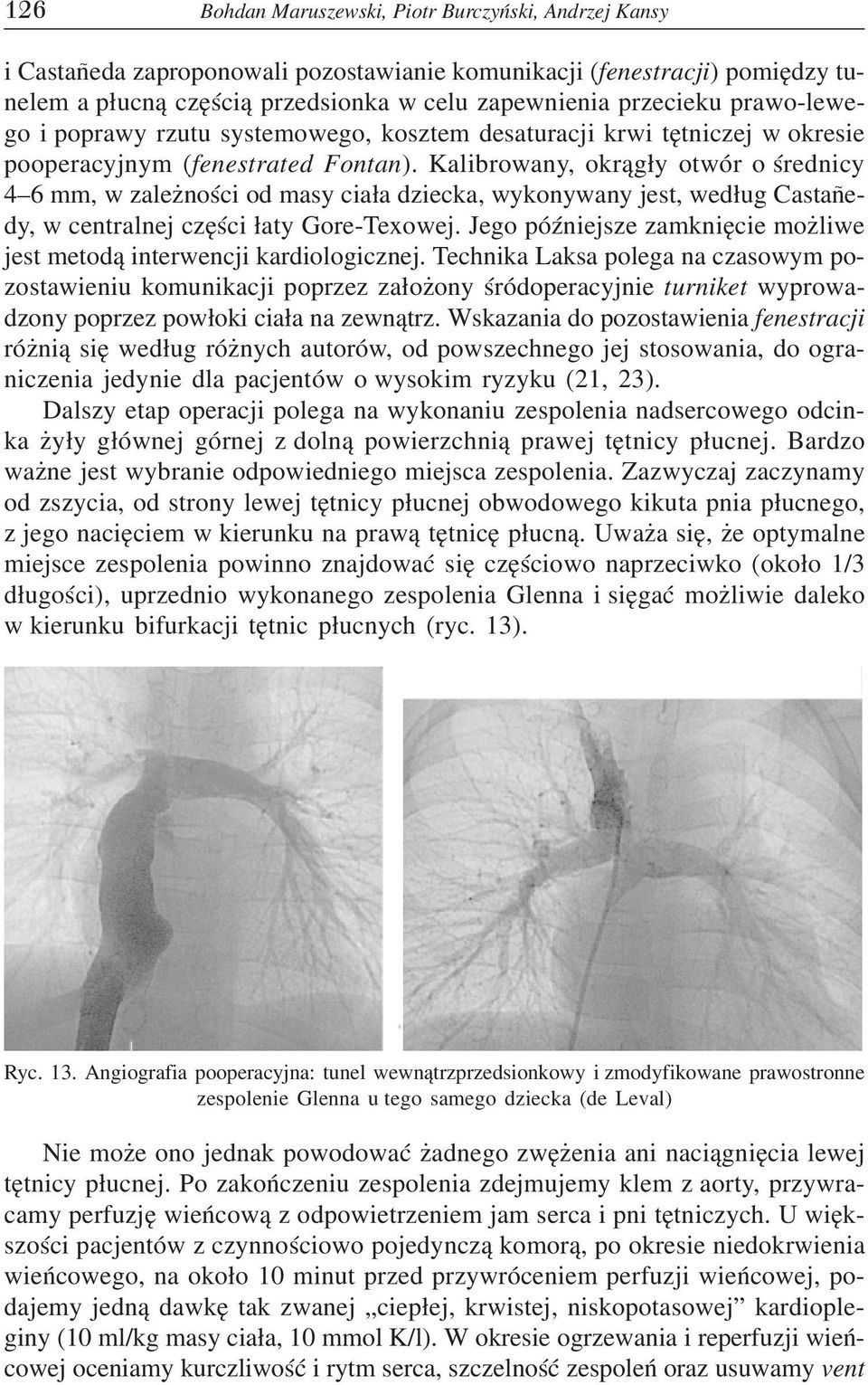 Kalibrowany, okrągły otwór o średnicy 4 6 mm, w zależności od masy ciała dziecka, wykonywany jest, według Castan ~ e dy, w centralnej części łaty Gore Texowej.