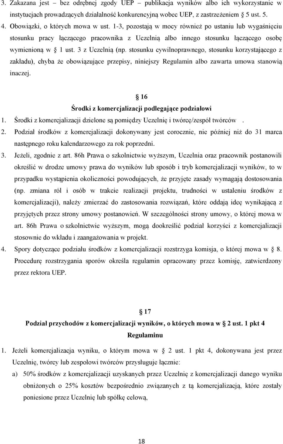 3 z Uczelnią (np. stosunku cywilnoprawnego, stosunku korzystającego z zakładu), chyba że obowiązujące przepisy, niniejszy Regulamin albo zawarta umowa stanowią inaczej.