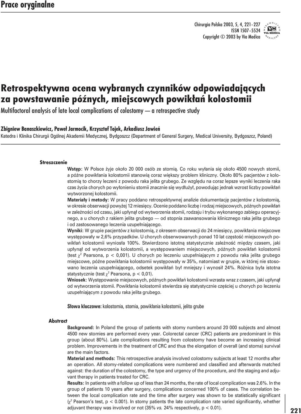 Ogólnej Akademii Medycznej, Bydgoszcz (Department of General Surgery, Medical University, Bydgoszcz, Poland) Streszczenie Wstęp: W Polsce żyje około 20 000 osób ze stomią.