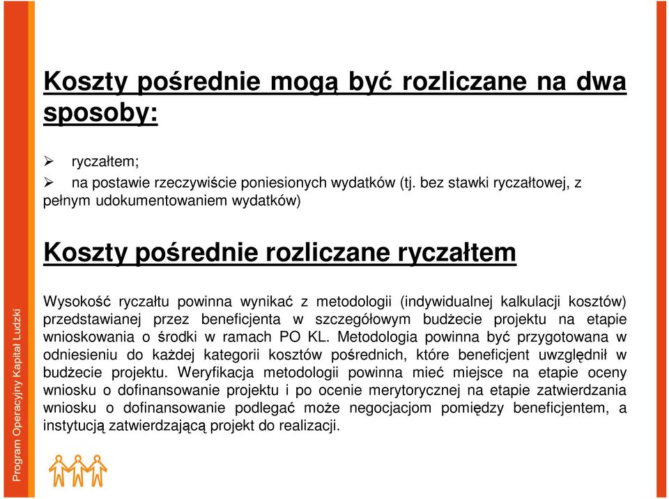 przez beneficjenta w szczegółowym budŝecie projektu na etapie wnioskowania o środki w ramach PO KL.