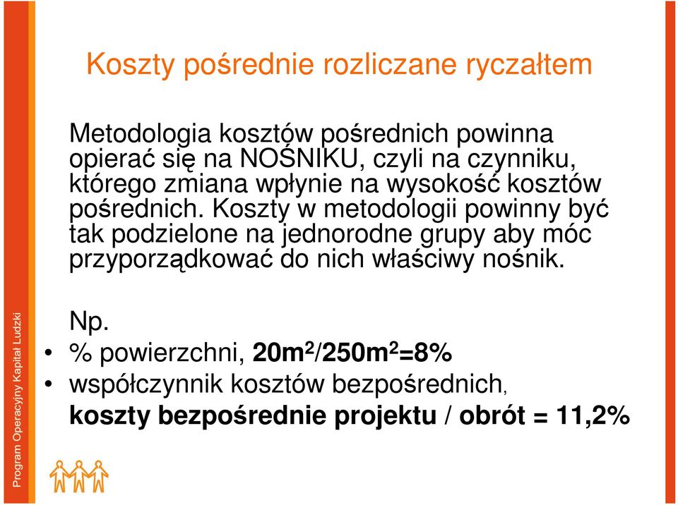 Koszty w metodologii powinny być tak podzielone na jednorodne grupy aby móc przyporządkować do nich