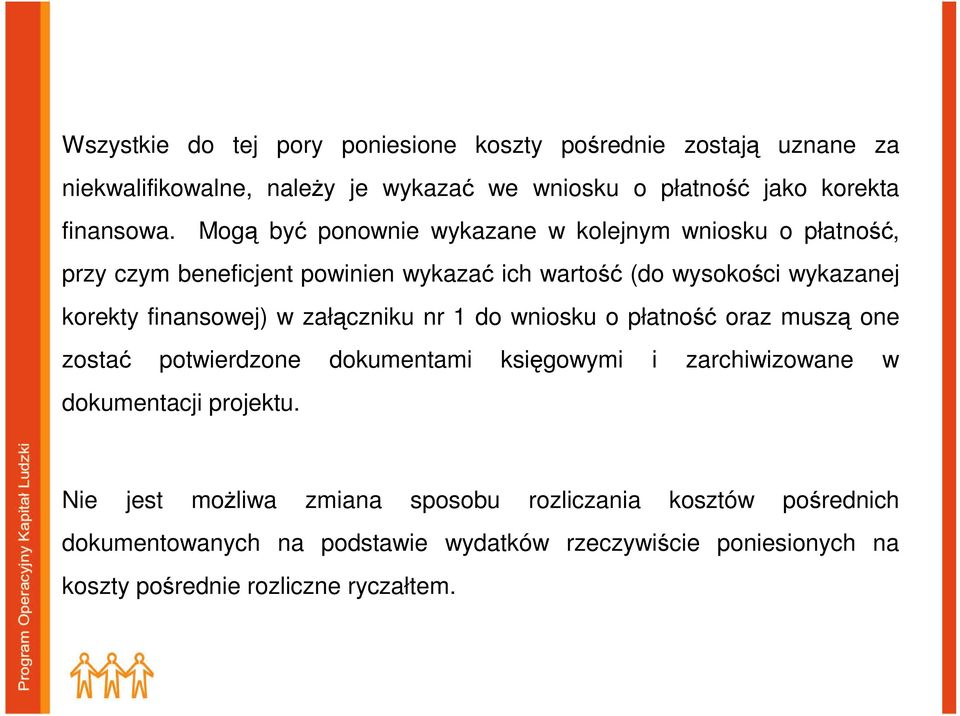 w załączniku nr 1 do wniosku o płatność oraz muszą one zostać potwierdzone dokumentami księgowymi i zarchiwizowane w dokumentacji projektu.