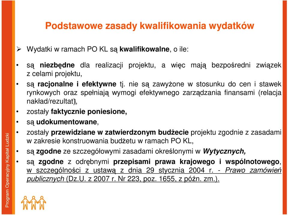 nie są zawyŝone w stosunku do cen i stawek rynkowych oraz spełniają wymogi efektywnego zarządzania finansami (relacja nakład/rezultat), zostały faktycznie poniesione, są udokumentowane, zostały